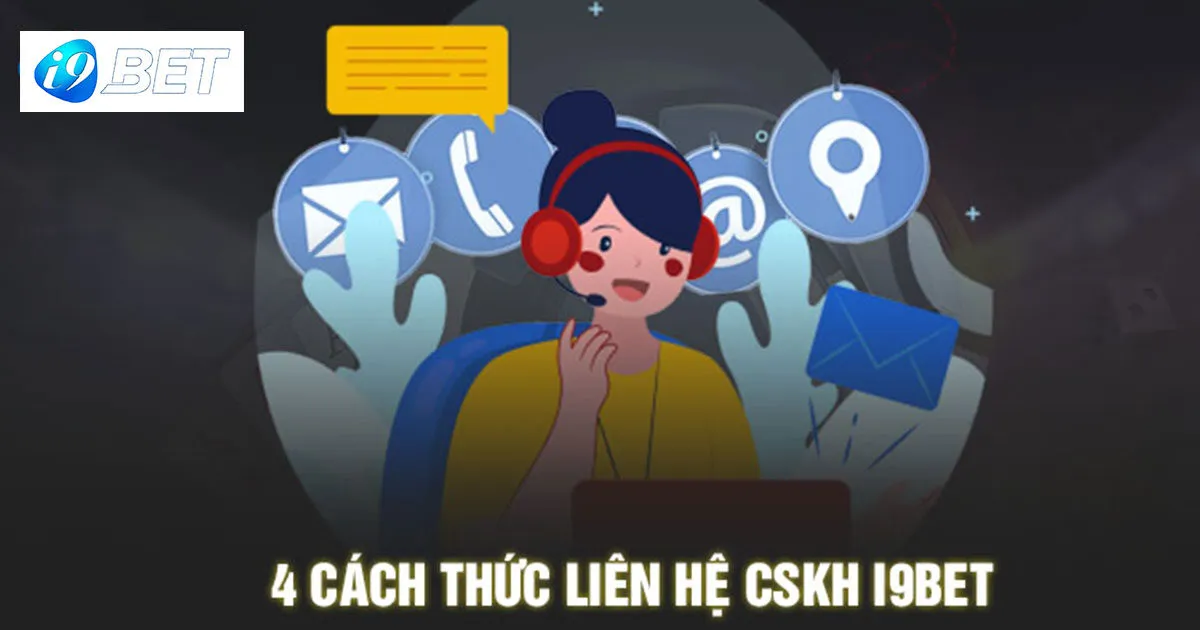 Những Cách Liên Hệ Chăm Sóc Khách Hàng I9bet Nhanh Nhất 1 Tổng hợp những cách liên hệ chăm sóc khách hàng I9bet