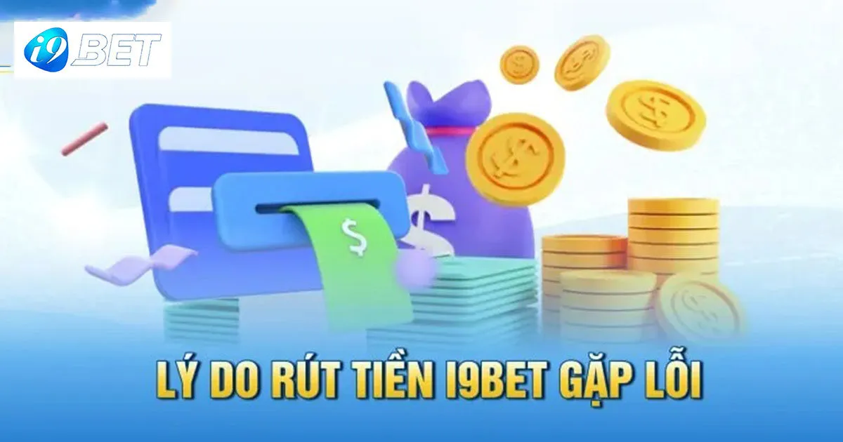 Rút Tiền I9bet - Hướng Dẫn Giao Dịch Nhanh Chóng, An Toàn 3 Những câu hỏi liên quan đến rút tiền I9bet