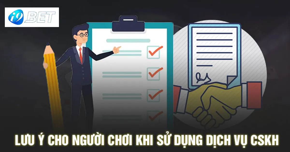 Những Cách Liên Hệ Chăm Sóc Khách Hàng I9bet Nhanh Nhất 3 Những lưu ý quan trọng khi liên hệ CSKH I9bet