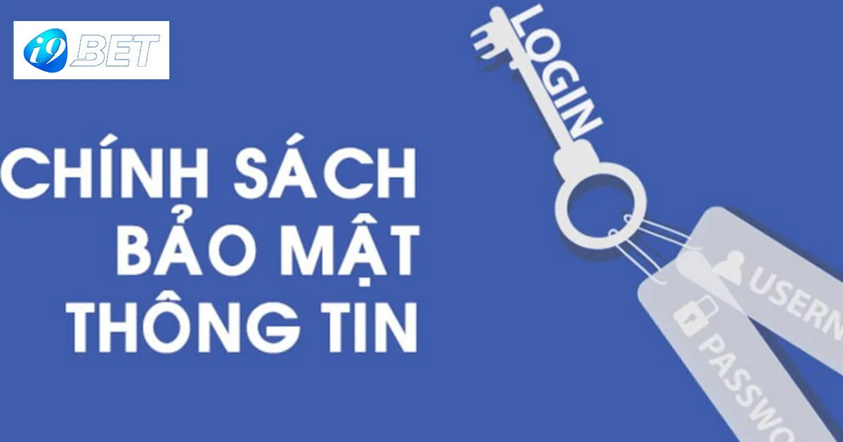 Chính Sách Bảo Mật I9bet Và Thông Tin Tân Thủ Cần Nắm Rõ 3 Chính sách bảo mật I9bet tài khoản của thành viên