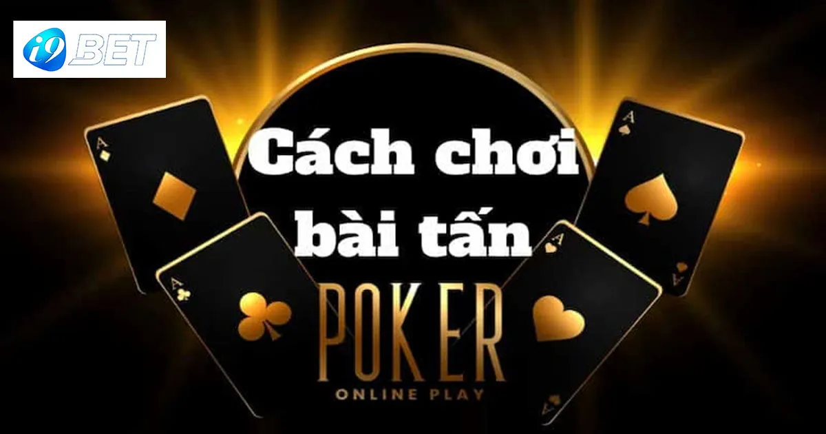 Game Bài Bài Tấn Là Gì? Cách Chơi Chi Tiết Từ A-Z 4 Kinh nghiệm game bài bài tấn