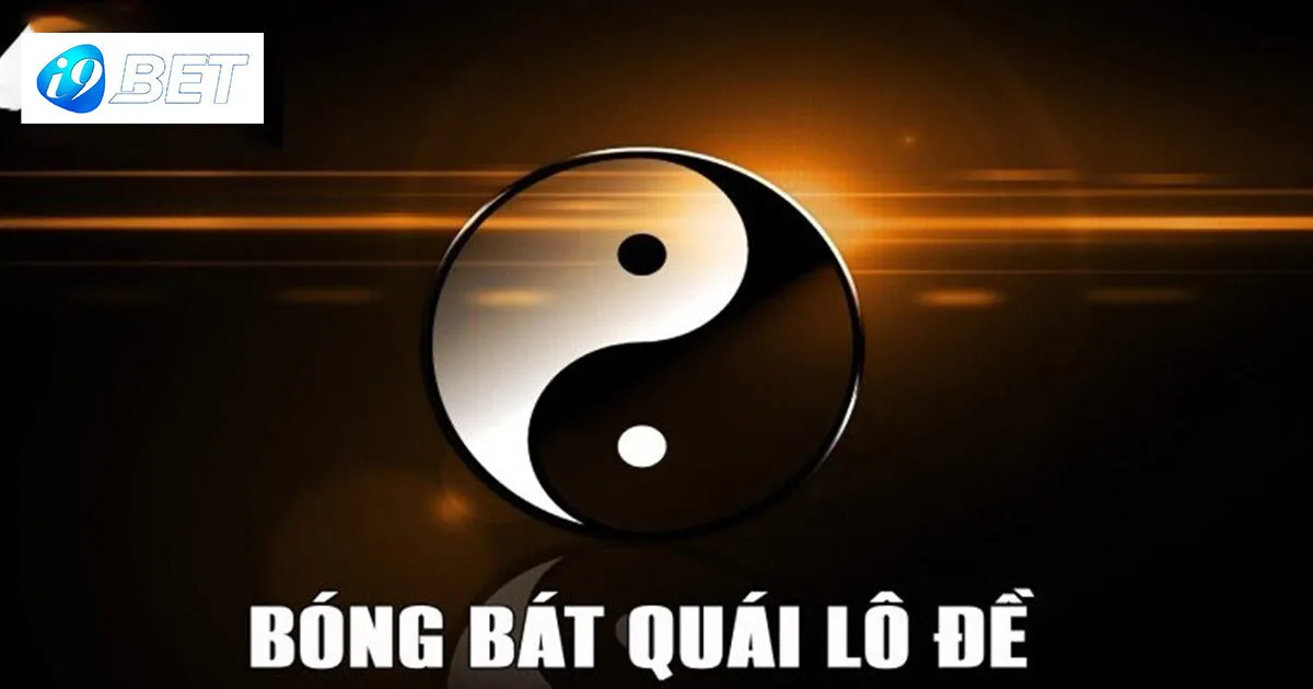 Hướng dẫn cách chơi bóng bát quái lô đề thắng lớn