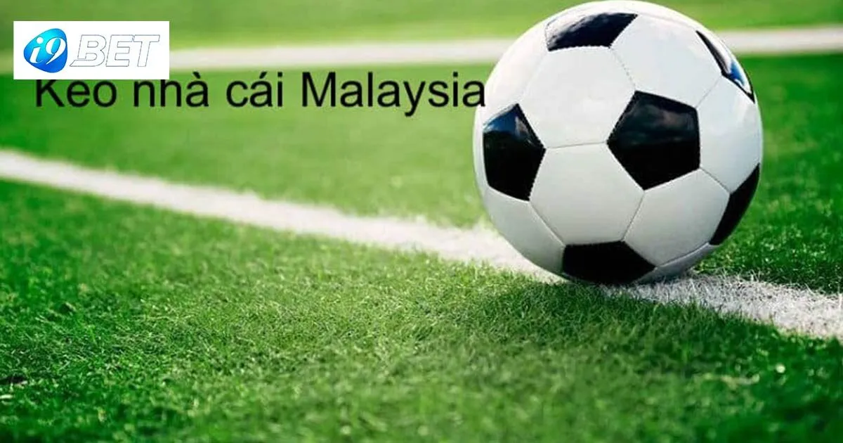 Hiểu về khái niệm kèo mã lai