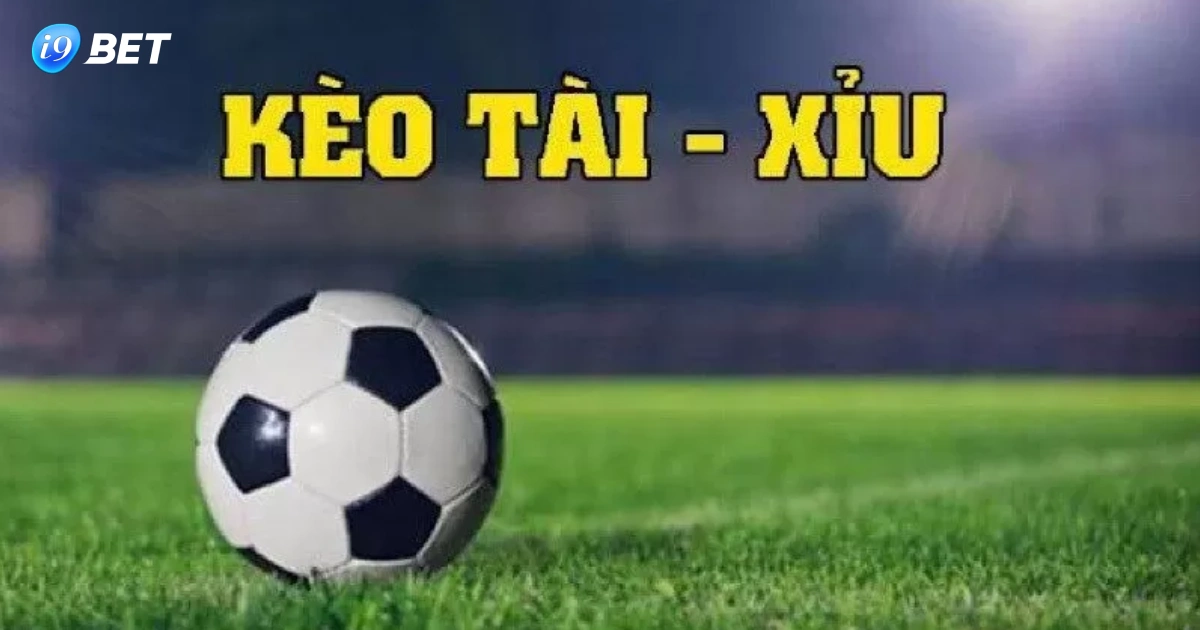 Tài Xỉu Bóng Đá Tại I9Bet: Hướng Dẫn Cách Chơi & Kinh Nghiệm 4 Các lời khuyên của bạn tài xỉu bóng đá tại I9bet